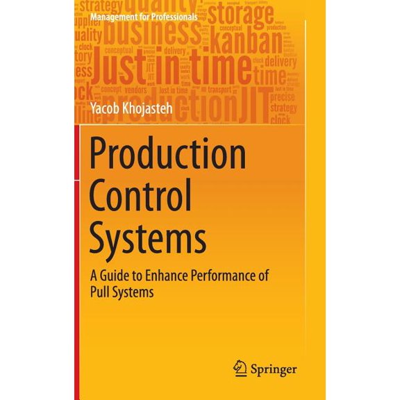 Management for Professionals Production Control Systems: A Guide to Enhance Performance of Pull Systems, (Hardcover)