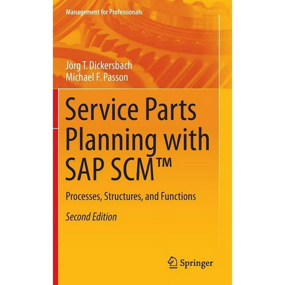 Management for Professionals Service Parts Planning with SAP Scm(tm): Processes, Structures, and Functions, (Hardcover)