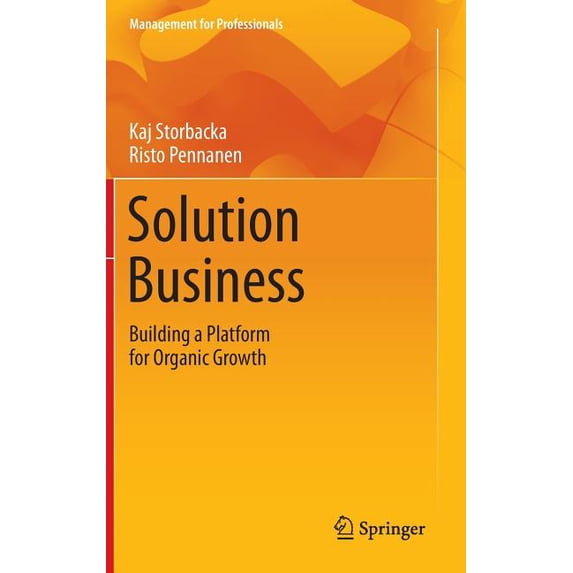 Management for Professionals Solution Business: Building a Platform for Organic Growth, (Hardcover)