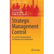 Management for Professionals Strategic Management Control Successful Strategies Based on Dialogue and Collaboration, Hardcover