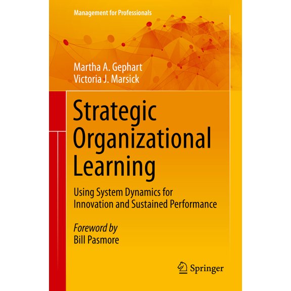 Management for Professionals Strategic Organizational Learning: Using System Dynamics for Innovation and Sustained Performance, (Hardcover)
