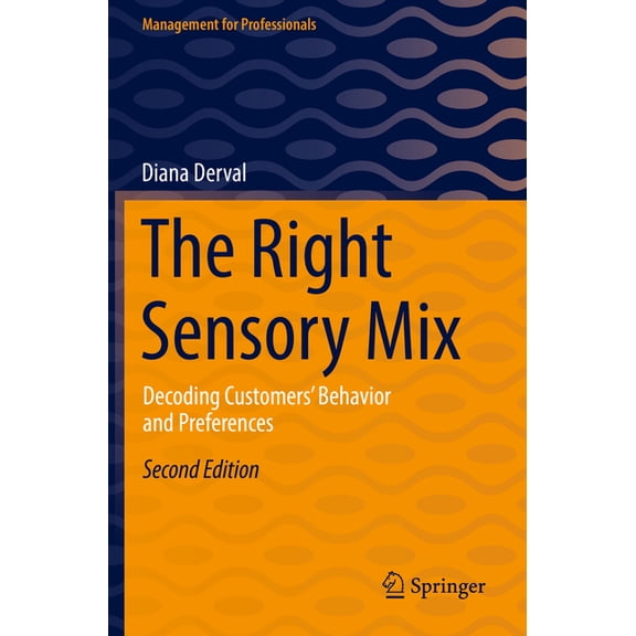 Management for Professionals The Right Sensory Mix: Decoding Customers' Behavior and Preferences, (Paperback)