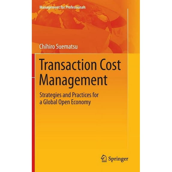 Management for Professionals Transaction Cost Management: Strategies and Practices for a Global Open Economy, (Hardcover)