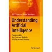 Management for Professionals Understanding Artificial Intelligence Fundamentals, Use Cases and Methods for a Corporate AI Journey, Paperback