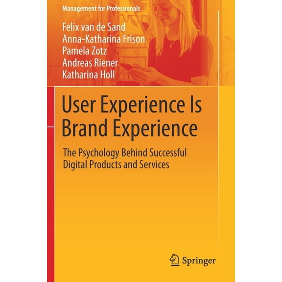 Management for Professionals User Experience Is Brand Experience: The Psychology Behind Successful Digital Products and Services, (Paperback)