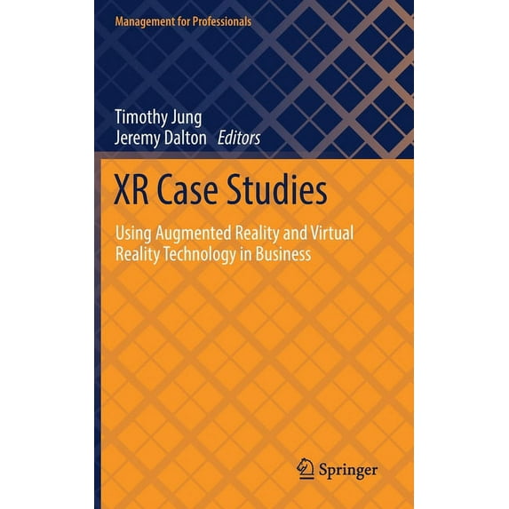 Management for Professionals Xr Case Studies: Using Augmented Reality and Virtual Reality Technology in Business, (Hardcover)