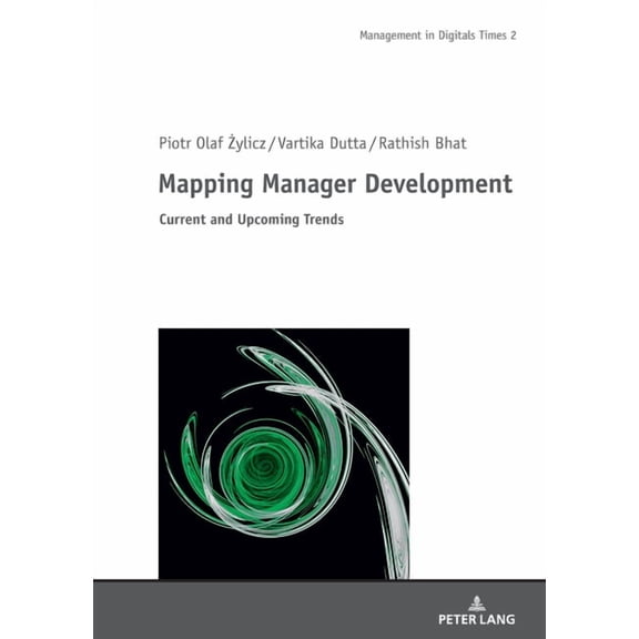 Management in Digital Times Mapping Manager Development: Current and Upcoming Trends, Book 2, (Hardcover)