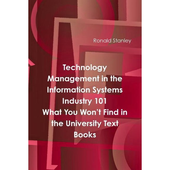 Management in The Information Technology Sector 101 What You Won't Find in the University Text Books, (Paperback)
