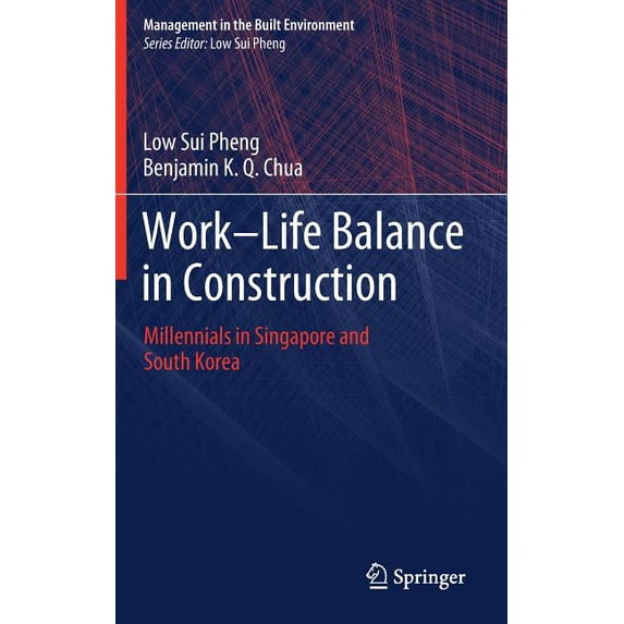 Management in the Built Environment Work-Life Balance in Construction: Millennials in Singapore and South Korea, (Hardcover)