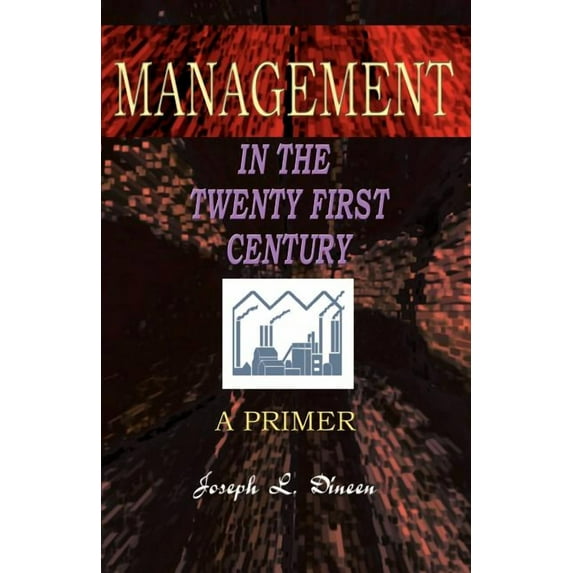 Management in the Twenty First Century : A Primer