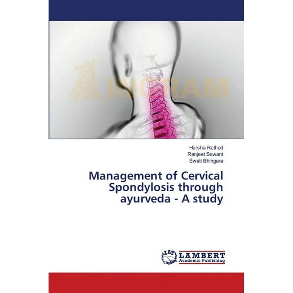 Management of Cervical Spondylosis through ayurveda - A study (Paperback)