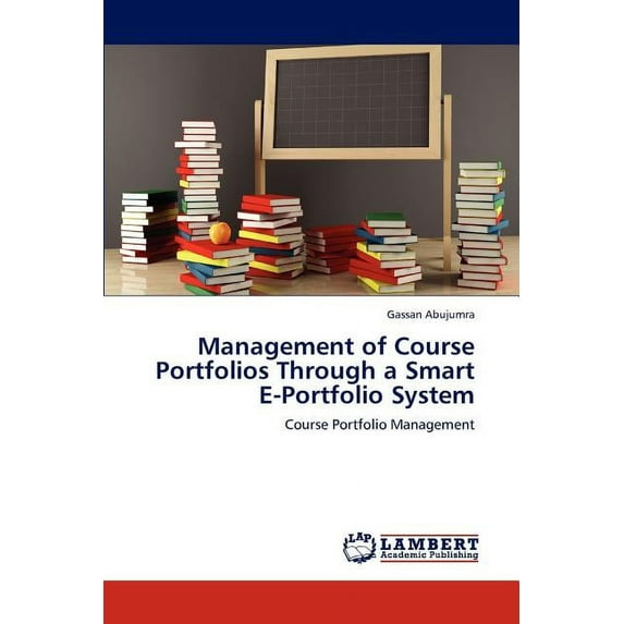 Management of Course Portfolios Through a Smart E-Portfolio System (Paperback)