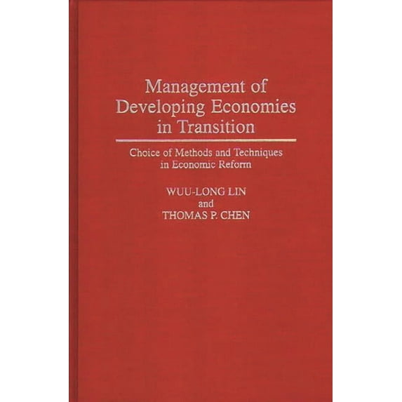 Management of Developing Economies in Transition: Choice of Methods and Techniques in Economic Reform, (Hardcover)