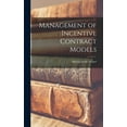 thumbnail image 1 of Management of Incentive Contract Models, (Hardcover), 1 of 1