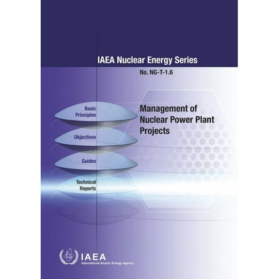 Management of Nuclear Power Plant Projects : IAEA Nuclear Energy Series No. NG-T-1.6 (Paperback)