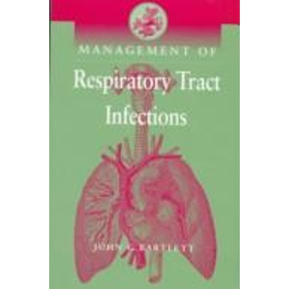 Pre-Owned Management of Respiratory Tract Infections (Paperback) by John C Bartlett