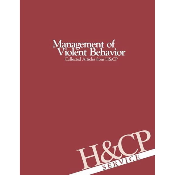 Management of Violent Behavior: Collected Articles from Hospital and Community Psychiatry (Paperback)