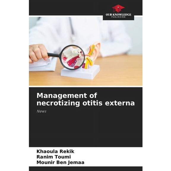 Management of necrotizing otitis externa, (Paperback)
