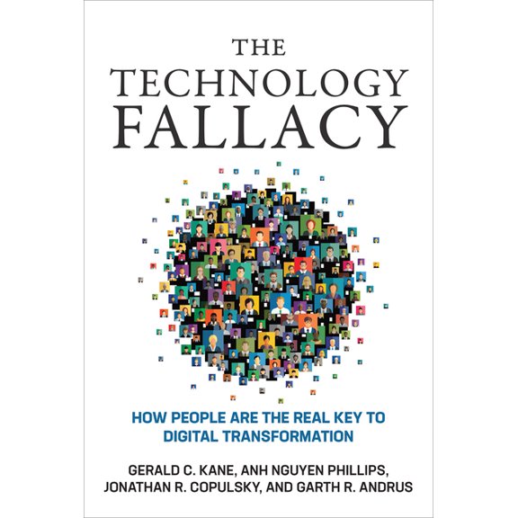 Management on the Cutting Edge The Technology Fallacy: How People Are the Real Key to Digital Transformation, (Paperback)