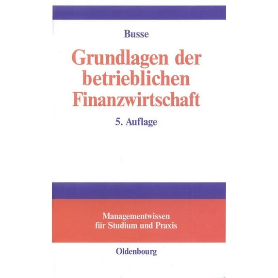 Managementwissen Für Studium Und Praxis Grundlagen der betrieblichen Finanzwirtschaft, (Hardcover)