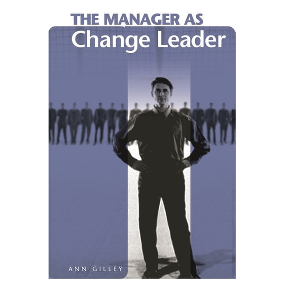 Manager The Manager as Change Leader, (Hardcover)