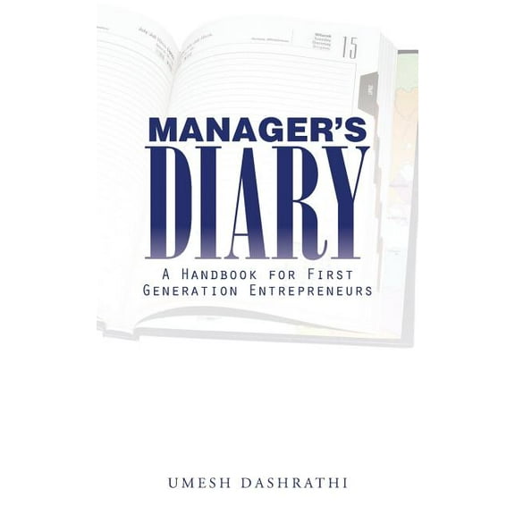 Manager's Diary: A Handbook for First Generation Entrepreneurs, (Paperback)