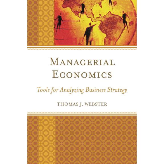 Managerial Economics: Tools for Analyzing Business Strategy, (Paperback)
