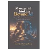 Managerial Thinking Beyond AI: Design Thinking, Critical Thinking ...