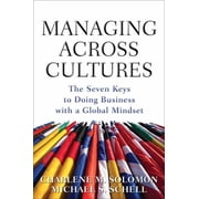 Managing Across Cultures The 7 Keys to Doing Business with a Global Mindset, Hardcover