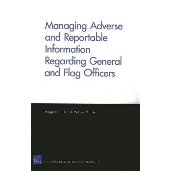 Managing Adverse and Reportable Information Regarding General and Flag Officers, (Paperback)