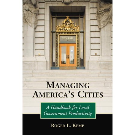 Managing America's Cities: A Handbook for Local Government Productivity, (Paperback)