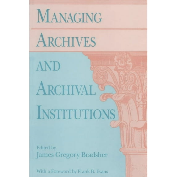 Managing Archives and Archival Institutions (Paperback)