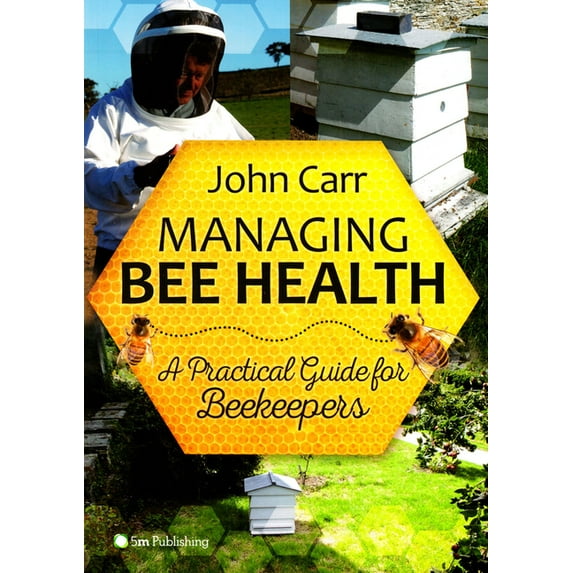 Managing Bee Health: A Practical Guide for Beekeepers, (Paperback)