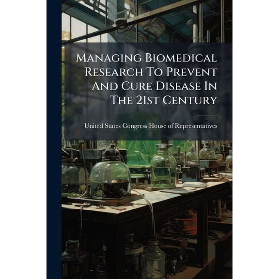Managing Biomedical Research To Prevent And Cure Disease In The 21st Century : Matching Nih Policy With Science (Paperback)