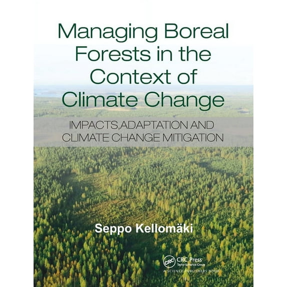 Managing Boreal Forests in the Context of Climate Change: Impacts, Adaptation and Climate Change Mitigation, (Paperback)