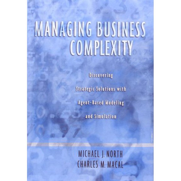 Pre-Owned Managing Business Complexity: Discovering Strategic Solutions with Agent-Based Modeling and Simulation (Hardcover) 0195172116 9780195172119