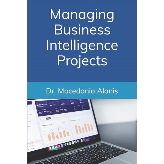 Managing Business Intelligence Projects, (Paperback)
