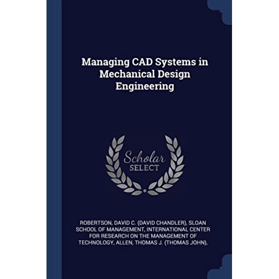 Managing CAD Systems in Mechanical Design Engineering Paperback 1377008428 9781377008424 David C. Robertson