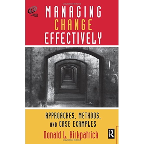 Pre-Owned Managing Change Effectively: Approaches, Methods, and Case Examples (Improving Human Performance) (Hardcover) 0877193835 9780877193838