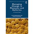 thumbnail image 1 of Pre-Owned Managing Change in Museums and Galleries: A Practical Guide (Routledge Guides to Practice in Museums, Galleries and Heritage) Paperback, 1 of 1