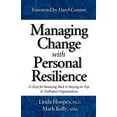 thumbnail image 1 of Managing Change with Personal Resilience: 21 Keys for Bouncing Back & Staying on Top in Turbulent (Paperback) by Linda Hoopes, Mark Kelly, 1 of 1