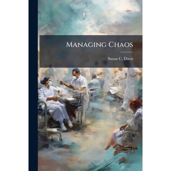 Managing Chaos: Improving Medical Incident Management by Instituting a Standardized Nation-Wide Patient Tracking System, (Paperback)