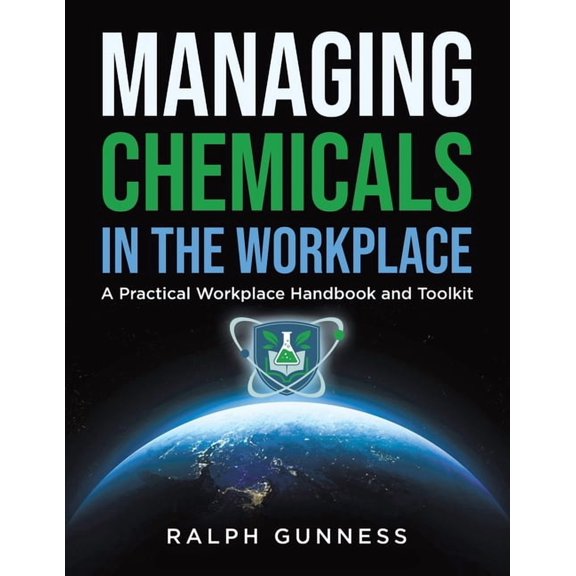Managing Chemicals in the Workplace: A Practical Workplace Handbook and Toolkit, (Paperback)