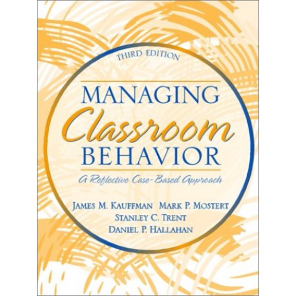 Pre-Owned Managing Classroom Behavior: A Reflective, Case-Based Approach (3rd Edition) (Paperback) 0205340865 9780205340866