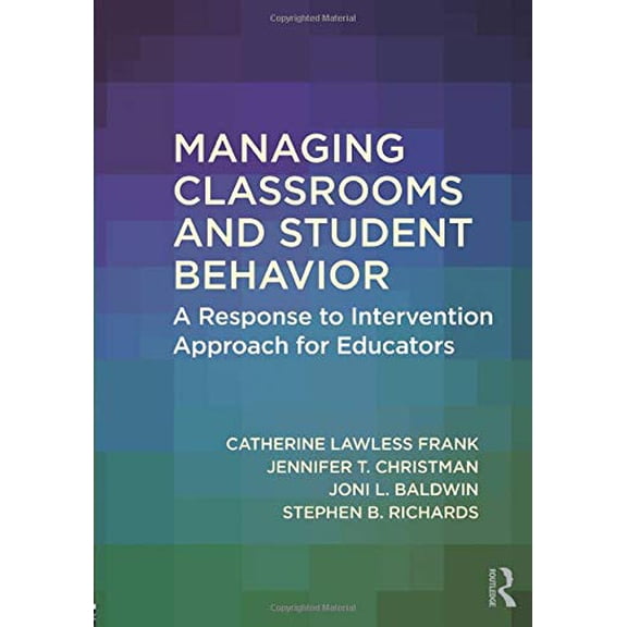 Pre-Owned Managing Classrooms and Student Behavior: A Response to Intervention Approach for Educators (Paperback) 1138723118 9781138723115