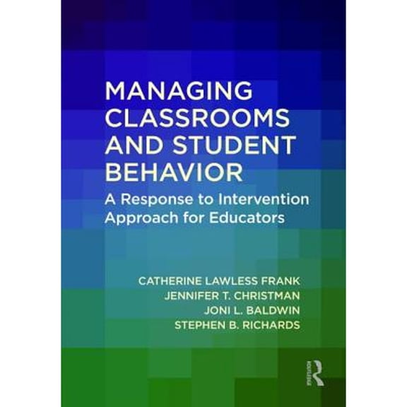 Pre-Owned Managing Classrooms and Student Behavior: A Response to Intervention Approach for Educators (Paperback) 1138723118 9781138723115