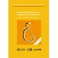 thumbnail image 1 of Managing Complications in Pregnancy and Childbirth: A Guide for Midwives and Doctors (Other), 1 of 1