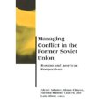thumbnail image 1 of Pre-Owned Managing Conflict in the Former Soviet Union: Russian and American Perspectives (Paperback) 0262510936 9780262510936, 1 of 1