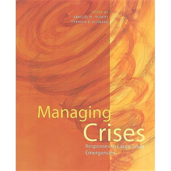 Managing Crises: Responses to Large-Scale Emergencies, (Paperback)