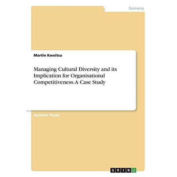 Managing Cultural Diversity And Its Implication For Organisational Competitiveness. A Case Study